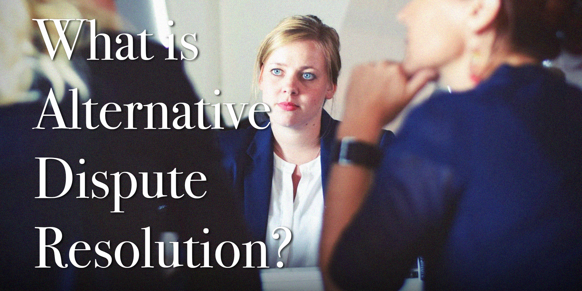 Alternative Dispute Resolution Alternative Dispute Resolution